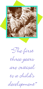 The first three years are critical to a child's development.